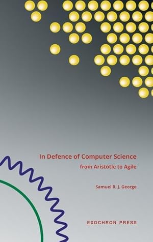 Immagine del venditore per In Defence of Computer Science: from Aristotle to Agile venduto da moluna