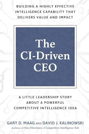 Image du vendeur pour The CI-Driven CEO: A Little Leadership Story About A Powerful Competitive Intelligence Idea mis en vente par moluna