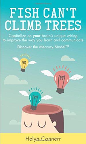Seller image for Fish Can't Climb Trees: Capitalise on your brain's unique wiring to improve the way you learn and communicate. Discover the Mercury Model(TM): . communicate. Discover the Mercury Model(TM) for sale by WeBuyBooks