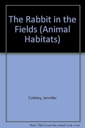 Bild des Verkufers fr The Rabbit in the Fields (Animal Habitats S.) zum Verkauf von WeBuyBooks
