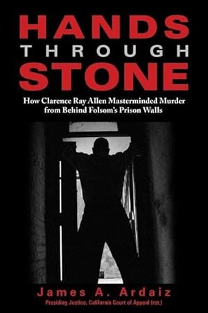 Bild des Verkufers fr Hands Through Stone: How Clarence Ray Allen Masterminded Murder from Behind Folsom\ s Prison Walls zum Verkauf von moluna