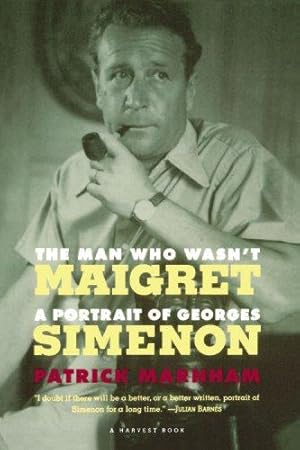 Bild des Verkufers fr The Man Who Wasn't Maigret: A Portrait of Georges Simenon (A Harvest Book) zum Verkauf von WeBuyBooks