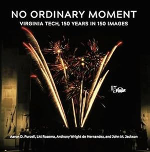 Seller image for No Ordinary Moment: Virginia Tech, 150 Years in 150 Images for sale by moluna