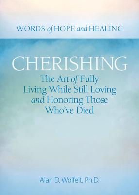 Bild des Verkufers fr Cherishing: The Art of Fully Living While Still Loving and Honoring Those Who\ ve Died zum Verkauf von moluna