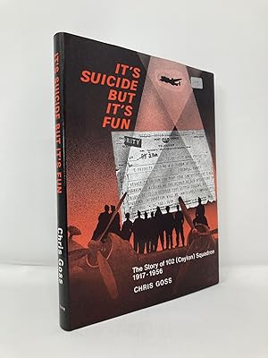 Image du vendeur pour It's Suicide But It's Fun: The Story of 102 (Ceylon) Squadron, 1917-1955 mis en vente par Southampton Books