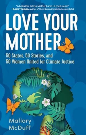 Bild des Verkufers fr Love Your Mother: 50 States, 50 Stories, and 50 Women United for Climate Justice zum Verkauf von moluna