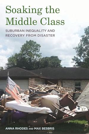 Bild des Verkufers fr Soaking the Middle Class: Suburban Inequality and Recovery from Disaster: Suburban Inequality and Recovery from Disaster zum Verkauf von moluna
