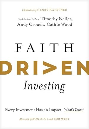 Seller image for Faith Driven Investing: Every Investment Has an Impact--What\ s Yours? for sale by moluna