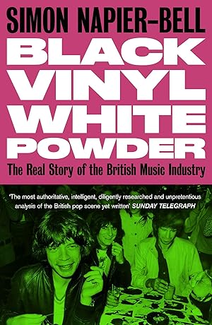 Bild des Verkufers fr Black Vinyl White Powder: The Real Story of the British Music Industry zum Verkauf von moluna
