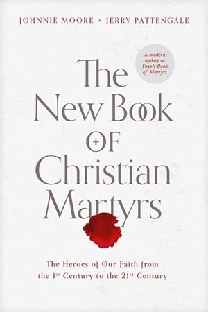 Seller image for The New Book of Christian Martyrs: The Heroes of Our Faith from the 1st Century to the 21st Century for sale by moluna