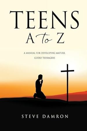 Bild des Verkufers fr Teens A to Z: A manual for developing mature, godly teenagers zum Verkauf von moluna