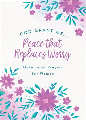 Bild des Verkufers fr God, Grant Me. . .Peace That Replaces Worry: Devotional Prayers for Women zum Verkauf von moluna