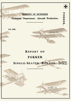 Bild des Verkufers fr Report on the Fokker Single-Seater Biplane D.VII: September 1918reports on German Aircraft 6 zum Verkauf von moluna