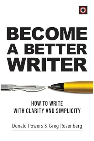 Seller image for Become a Better Writer: How to Write with Clarity and Simplicity for sale by moluna