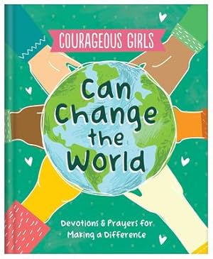 Bild des Verkufers fr Courageous Girls Can Change the World: Devotions and Prayers for Making a Difference zum Verkauf von moluna