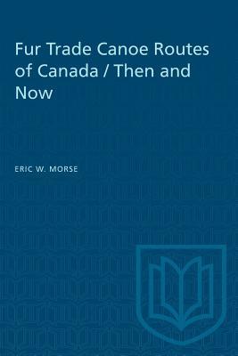 Seller image for Morse, E: Fur Trade Canoe Routes of Canada for sale by moluna