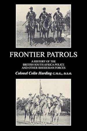 Bild des Verkufers fr FRONTIER PATROLSA History of the British South Africa Police & Other Rhodesian Forces. zum Verkauf von moluna