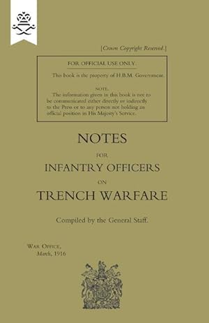 Bild des Verkufers fr Notes for Infantry Officers on Trench Warfare, March 1916 zum Verkauf von moluna