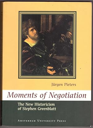 Bild des Verkufers fr Moments of Negotiation - The New Historicism of Stephen Greenblatt zum Verkauf von HAUNTED BOOKSHOP P.B.F.A.