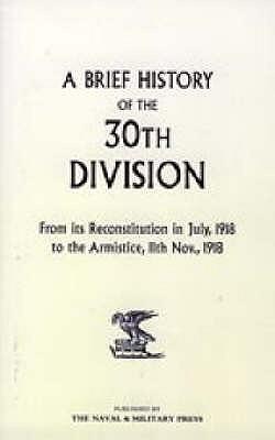 Bild des Verkufers fr A Brief History of the 30th Division from Its Reconstitution in July, 1918 to the Armistice 11th Nov 1918 zum Verkauf von moluna