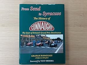 Seller image for From Send to Syracuse the History of Connaught the Start of Britain's Grand Prix Dominance (Signed Edition) for sale by Roadster Motoring Books