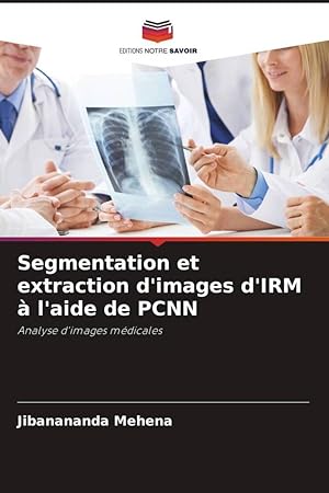 Bild des Verkufers fr Segmentation et extraction d\ images d\ IRM  l\ aide de PCNN zum Verkauf von moluna