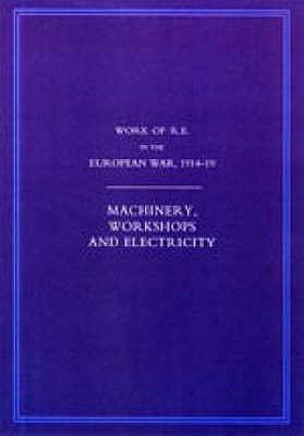 Bild des Verkufers fr Work of the Royal Engineers in the European War 1914-1918: Machinery, Workshops and Electricity zum Verkauf von moluna