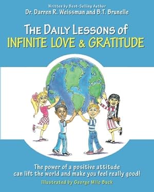 Immagine del venditore per The Daily Lessons of Infinite Love and Gratitude: The power of a positive attitude can lift the world and make you feel really good! venduto da BuenaWave