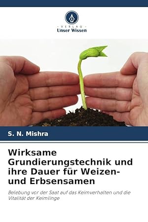 Bild des Verkufers fr Tcnica eficaz de imprimacin y su duracin para las semillas de trigo y guisantes zum Verkauf von moluna