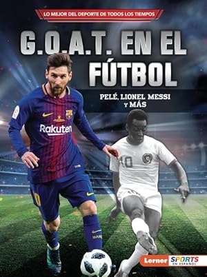 Bild des Verkufers fr G.O.A.T. En El Ftbol (Soccer\ s G.O.A.T.): Pel, Lionel Messi Y Ms zum Verkauf von moluna