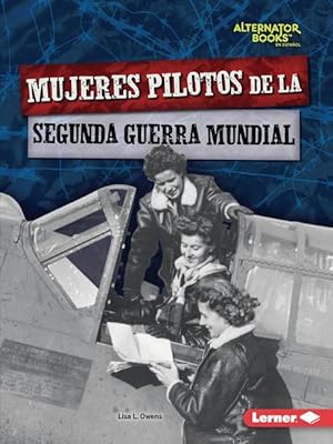 Bild des Verkufers fr Mujeres Pilotos de la Segunda Guerra Mundial (Women Pilots of World War II) zum Verkauf von moluna