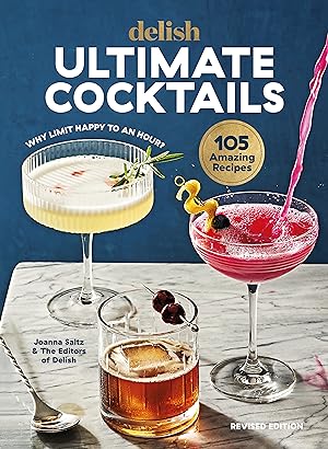 Bild des Verkufers fr Delish Ultimate Cocktails: Why Limit Happy to an Hour? (Revised Edition) zum Verkauf von moluna