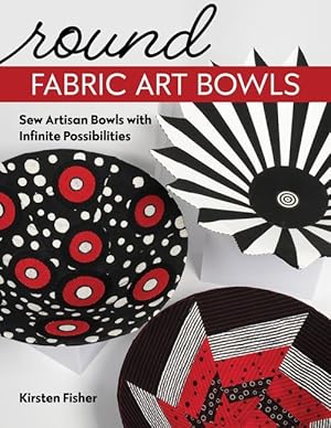 Bild des Verkufers fr Round Fabric Art Bowls: Sew Artisan Bowls with Infinite Possibilities zum Verkauf von moluna