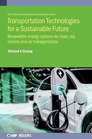 Bild des Verkufers fr Transportation Technologies for a Sustainable Future: Renewable energy options for road, rail, marine and air transportation zum Verkauf von moluna