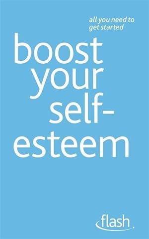 Bild des Verkufers fr Boost Your Self-Esteem: Flash zum Verkauf von moluna