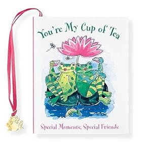 Bild des Verkufers fr You're My Cup of Tea: Special Moments, Special Friends (Petites S.) zum Verkauf von WeBuyBooks