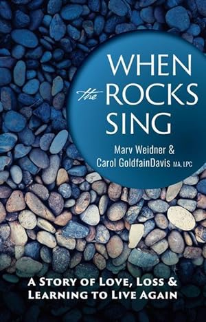 Bild des Verkufers fr When the Rocks Sing: A Story of Love, Loss, & Learning to Live Again zum Verkauf von moluna