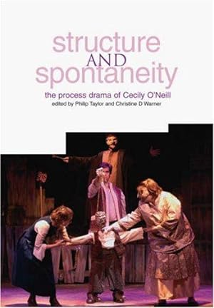 Seller image for Structure and Spontaneity: The Drama in Education of Cecily O'Neill for sale by WeBuyBooks