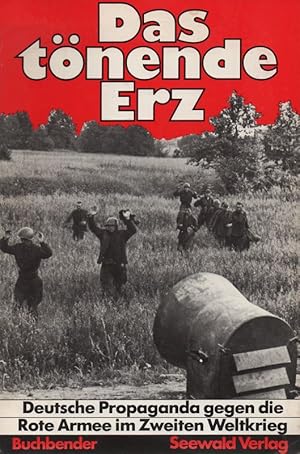 Seller image for Das tnende Erz. Deutsche Propaganda gegen d. Rote Armee im 2. Weltkrieg. for sale by Brbel Hoffmann