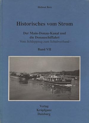 Imagen del vendedor de Der Main-Donau-Kanal und die Donauschiffahrt: vom Schleppzug zum Schubverband. (Historisches vom Strom). a la venta por Brbel Hoffmann