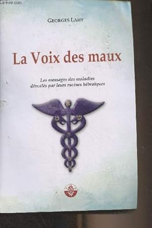 Bild des Verkufers fr La voix des maux (Les messages des maladies dvoils par leurs racines hbraques) zum Verkauf von Le-Livre