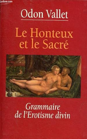 Image du vendeur pour Le Honteux et le Sacr - Grammaire de l'Erotisme divin. mis en vente par Le-Livre