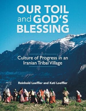 Bild des Verkufers fr Our Toil and God\ s Blessing: Culture of Progress in an Iranian Tribal Village zum Verkauf von moluna