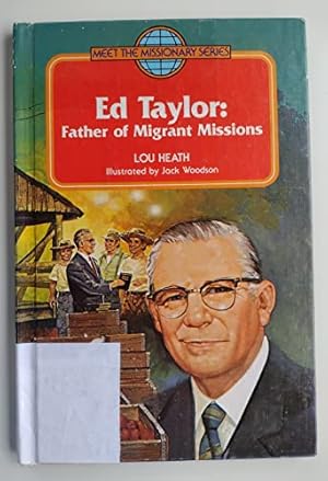 Image du vendeur pour Ed Taylor: Father of Migrant Missions (Meet the Missionary Series) mis en vente par Reliant Bookstore