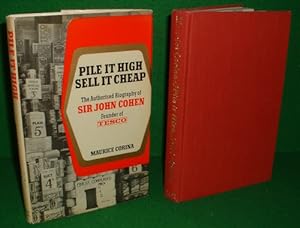 PILE IT HIGH SELL IT CHEAP The Authorised Biography of Sir John Cohen, Founder of TESCO