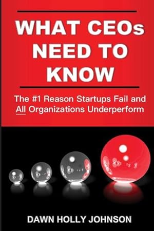 Bild des Verkufers fr What CEOs Need to Know: The #1 Reason Startups Fail and All Organizations Underperform zum Verkauf von moluna