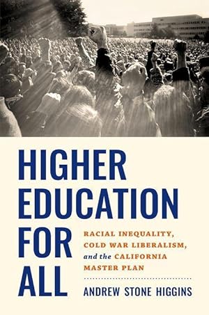 Bild des Verkufers fr Higher Education for All: Racial Inequality, Cold War Liberalism, and the California Master Plan zum Verkauf von moluna