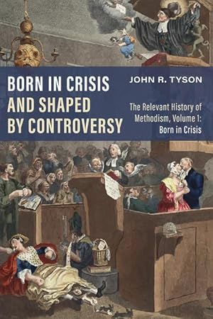 Bild des Verkufers fr Born in Crisis and Shaped by Controversy: The Relevant History of Methodism, Volume 1: Born in Crisis zum Verkauf von moluna