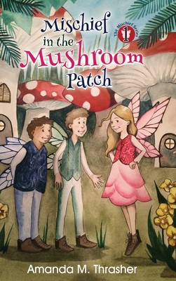 Seller image for Mischief in the Mushroom Patch (Hardback or Cased Book) for sale by BargainBookStores
