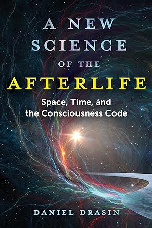 Bild des Verkufers fr A New Science of the Afterlife: Space, Time, and the Consciousness Code zum Verkauf von moluna